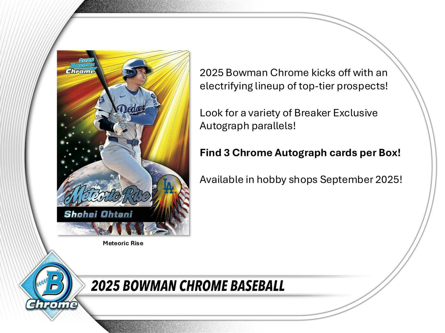 2025 Bowman Chrome Baseball Breaker Delight Box
2025 Bowman Chrome Baseball Autograph Card
2025 Bowman Chrome Geometric Refractor Card