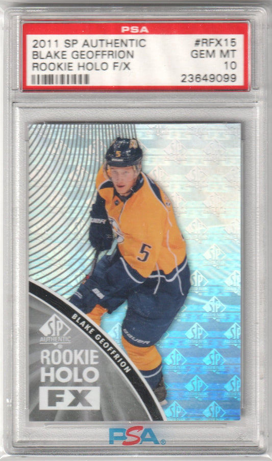 BLAKE GEOFFRION 2011 - 12 SP Authentic Rookie Holo F/X #RFX15 PSA 10 GEM MINT - Columbia Hobby - Sports Card Boxes - Toploaders - Card Savers
