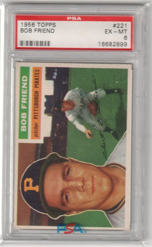 BOB FRIEND 1956 Topps #221 PSA 6 EX - MT - PIRATES - Columbia Hobby - Sports Card Boxes - Toploaders - Card Savers