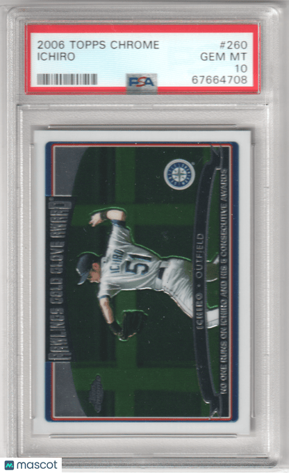 ICHIRO SUZUKI 2006 Topps Chrome 260 PSA 10 GEM MINT - MARINERS - Columbia Hobby - Sports Card Boxes - Toploaders - Card Savers