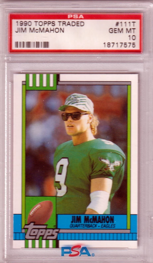 JIM McMAHON 1990 Topps Traded #111T PSA 10 GEM MINT - EAGLES POP 6 - Columbia Hobby - Sports Card Boxes - Toploaders - Card Savers