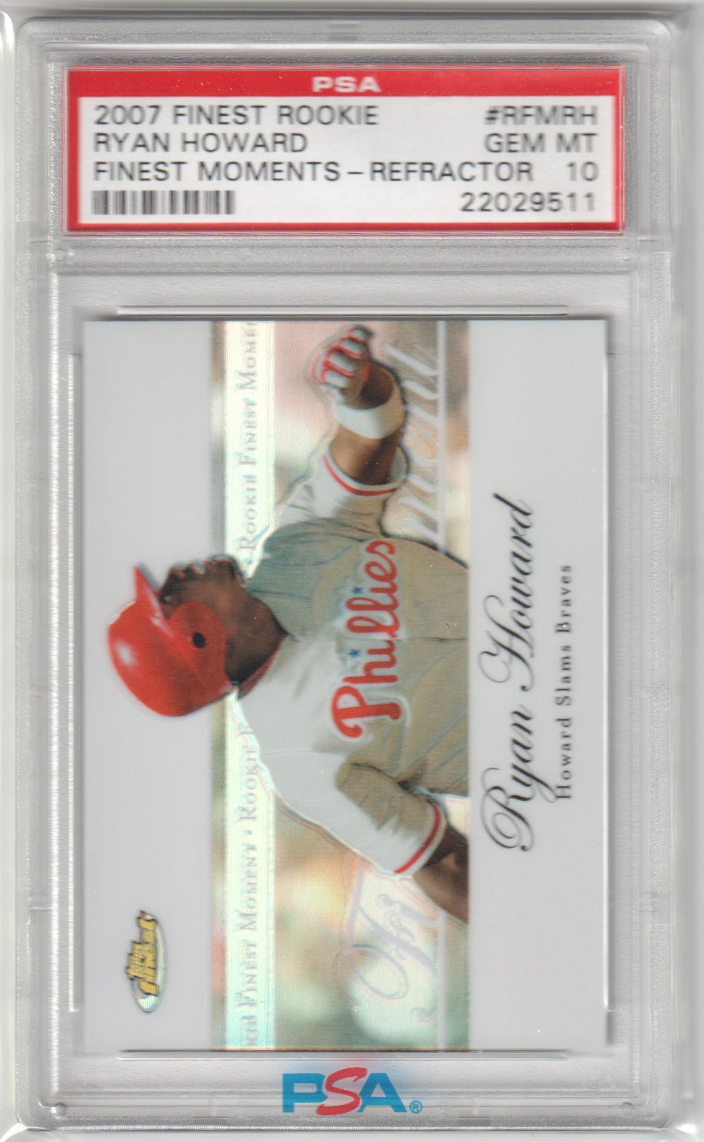 RYAN HOWARD 2007 Finest Rookie Finest Moments Refractor PSA 10 GEM Pop 4 - Columbia Hobby - Sports Card Boxes - Toploaders - Card Savers